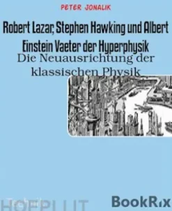 Robert Lazar, Stephen Hawking und Albert Einstein Vaeter der Hyperphysik