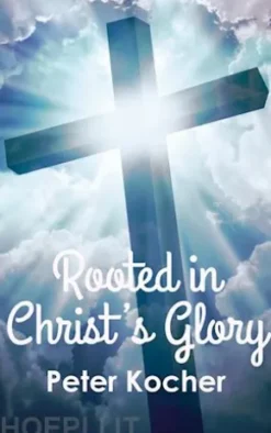 Rooted in Christ's Glory