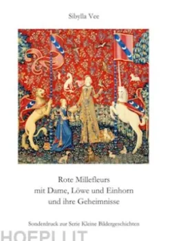 Rote Millefleurs mit Dame, Löwe und Einhorn und ihre Geheimnisse