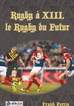 Rugby à XIII, le Rugby du Futur