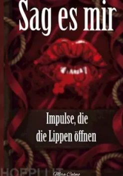 Sag es mir - Impulse, die die Lippen öffnen
