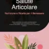 Salute Articolare: Nutrizione e Ricette per il Benessere