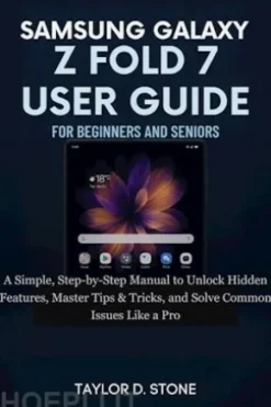 Samsung Galaxy Z Fold 7 User Guide For Beginners And Seniors