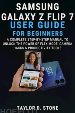 Samsung Galaxy Z Flip 7 User Guide For Beginners