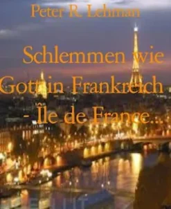 Schlemmen wie Gott in Frankreich - Île de France...