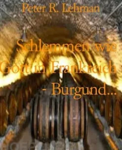 Schlemmen wie Gott in Frankreich - Burgund...