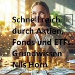 Schnell reich durch Aktien, Fonds und ETFs