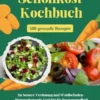 Schonkost Kochbuch: 500 gesunde Rezepte für bessere Verdauung und Wohlbefinden - Magenschonende Gerichte für Darmgesundheit und zuckerfreie Ernährung