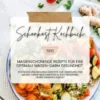 Schonkost Kochbuch: 500 magenschonende Rezepte für eine optimale Magen-Darm-Gesundheit (Köstliche und gesunde Gerichte zur Linderung von Magen-Darm-Beschwerden und zur Förderung deiner Darmgesundheit)