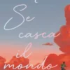 Se casca il mondo