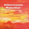 Selbsternannte Welterlöser