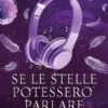 Se le stelle potessero parlare. Libro 2