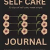 Self-Care Journal: A Simple Daily Practice for Calm, Clarity, and Better Mental Health