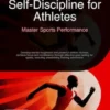Self-Discipline for Athletes: Master Sports Performance