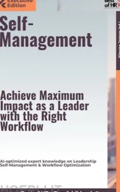Self-Management – Achieve Maximum Impact as a Leader with the Right Workflow