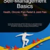 Self-Management Basics: Health, Chronic Pain Relief & Joint Pain Tips