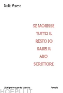 Se morisse tutto il resto io sarei il mio scrittore