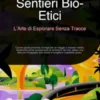 Sentieri Bio-Etici: L'Arte di Esplorare Senza Tracce