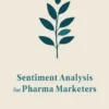 Sentiment Analysis for Pharma Marketers