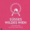 Süßes wildes Wien