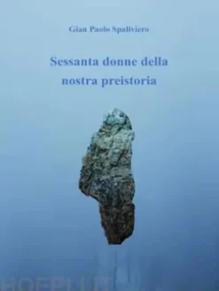 Sessanta donne della nostra preistoria