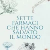 Sette farmaci che hanno salvato il mondo