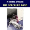 Sherlock Holmes in Simple English: The Speckled Band