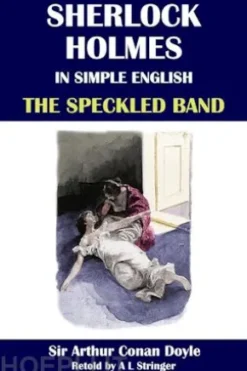 Sherlock Holmes in Simple English: The Speckled Band