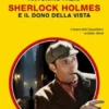 Sherlock Holmes e il dono della vista (Il Giallo Mondadori Sherlock)