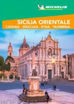 Sicilia Orientale. Catania, Siracusa, Etna, Taormina Guida Turistica Michelin