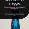 Sicurezza di viaggio: Guida essenziale per viaggiatori consapevoli