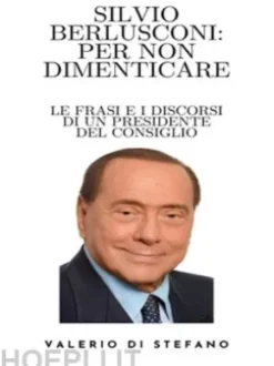 Silvio Berlusconi: per non dimenticare