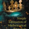 Simple Estimation of Mathematical Factorials