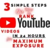 3 Simple Steps On How to Rank YouTube Videos In 24 Hours for Maximum Exposure