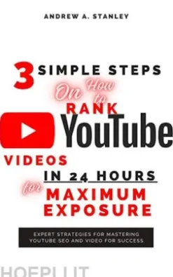 3 Simple Steps On How to Rank YouTube Videos In 24 Hours for Maximum Exposure