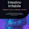 Sindrome Intestino Irritabile: Calmare il Colon e Alleviare i Sintomi