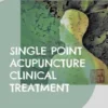 Single Point Acupuncture Clinical Treatment