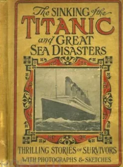 Sinking Of The Titanic And Great Sea Disasters