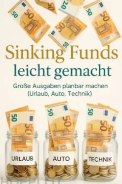 Sinking Funds leicht gemacht — Große Ausgaben planbar machen (Urlaub, Auto, Technik).