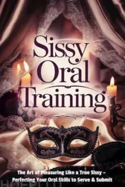 Sissy Oral Training: The Art of Pleasuring Like a True Sissy
