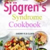 Sjögren's Syndrome Cookbook