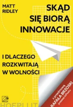 Skad sie biora innowacje i dlaczego rozkwitaja w wolnosci