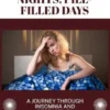 Sleepless Nights, Pill-Filled Days