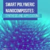Smart Polymeric Nanocomposites: Synthesis and Applications