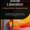 Social Liberation: A Practical Guide to Managing Anxiety