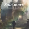 Solo morti