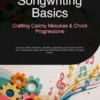 Songwriting Basics: Crafting Catchy Melodies & Chord Progressions