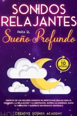 Sonidos relajantes para el sueño profundo: disfruta de los mejores sonidos no repetitivos ideales para el insomnio, la relajación y la meditación. Supera la ansiedad, eleva tu vibración y duérmete sintiéndote tranquilo (más de 10 horas)