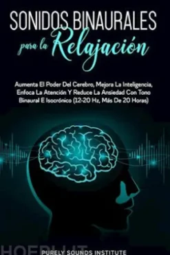 Sonidos binaurales para la relajación: aumenta el poder del cerebro, mejora la inteligencia, enfoca la atención y reduce la ansiedad con tono binaural e isocrónico (12-20 hz, más de 20 horas)