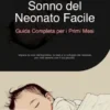 Sonno del Neonato Facile: Guida Completa per i Primi Mesi